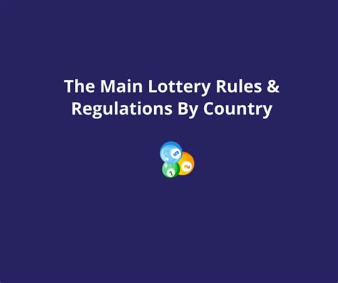 The Main Lottery Rules & Regulations By Country.